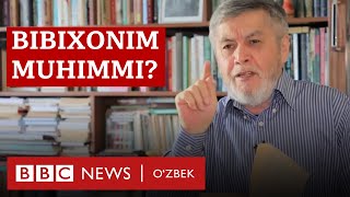 Хуршид Даврон: Бибихоним қиссасини нима учун ёздим? - Bilim, BBC News O'zbek