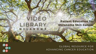 Treating Advanced Stage Melanoma - Melanoma: Overview and Risk Factors