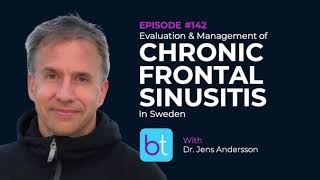 Evaluation and Management of Chronic Frontal Sinusitis in Sweden w/ Dr. Jens Andersson | ENT Ep. 142