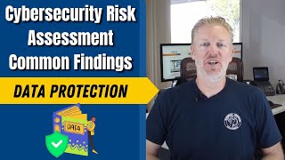 Cybersecurity Risk Assessment Common Findings: Data Protection