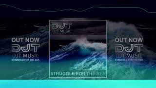 DJT - STRUGGLE FOR THE SEA