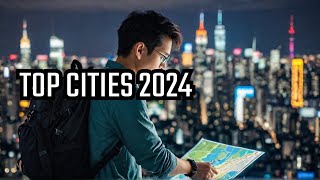 Top 10 Must Visit Cities in 2024! Travel Guide