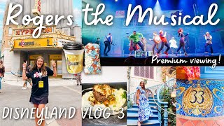 ROGERS THE MUSICAL & CLUB 33 | Disneyland Vlog 3