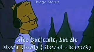 Alec Benjamin - Let Me Down Slowly ( Slowed Reverb )