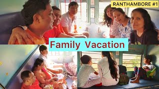 A FAMILY TRIP TO RANTHAMBORE/ DELHI TO RANTHAMBORE BY TRAIN/ STAY AND TRANSFER FROM STATION TO STAY