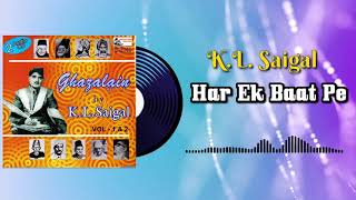 Ghazals of K.L. Saigal || Har Ek Baat Pe || Urdu Ghazal || K.L. Saigal