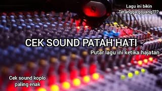 PATAH HATI - CEK SOUND PALING ENAK - BASS GLER - BIKIN TETANGGA GOYANG