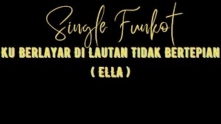 DJ Funkot Ku Berlayar Di Lautan Tidak Bertepian ( ELLA ) Free Download