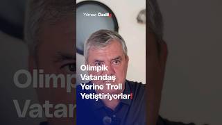 Olimpik Vatandaş Yerine Troll Yetiştiriyorlar! - Yılmaz Özdil