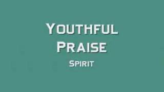 Youthful Praise - Spirit