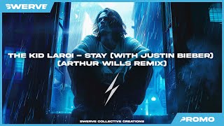 The Kid LAROI - Stay (with Justin Bieber) (Arthur Wills Remix)