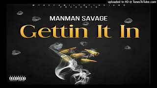 MANMAN SAVAGE - GETTIN IT IN [Reprod. @KayyLuciano]