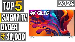 Best smart tv under 40000 in india 2024 | best 55 inch 4k tv in india 2024