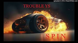 Trouble YS- Spin