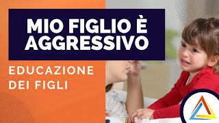 Mio figlio è aggressivo: cosa fare? Il caso di Anna