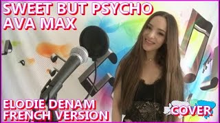 SWEET BUT PSYCHO - AVA MAX I FRENCH VERSION - ELODIE DENAM I COVER