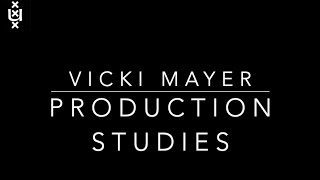 Production Studies with Vicki Mayer