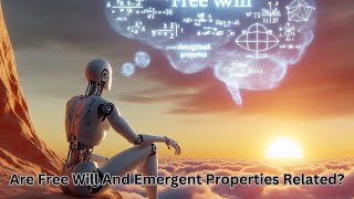 Is Free Will An Emergent Property?