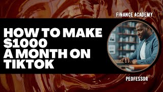 HOW TO MAKE $1000 WITH TIKTOK A MONTH