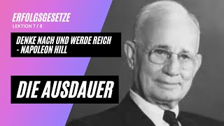 Ausdauer - Denke nach und werde reich - Napoleon Hill Lektion 7/8 - (Ohne Ausdauer kein Erfolg)