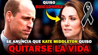 🚨¡IMPORTANTE! Se REVELA que Kate Middleton quiso quitarse la VIDA al DESCUBRIR su ENFERMEDAD