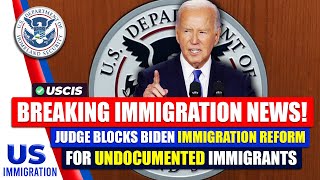 Breaking News! Judge Blocks Biden Immigration Reform for Undocumented | US Immigration News