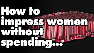 How to impress women without spending money? | Reddit Stories