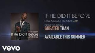 Tye Tribbett - If He Did It Before....Same God (lyrics)