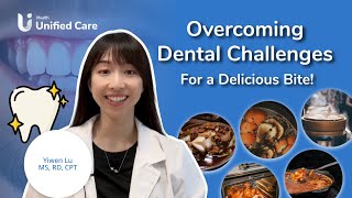 Unified Care - Overcoming Dental Challenges for a Delicious Bite!