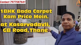 1BHK Bada Carpet Kam Price Mein at Kasarvadavli,GB Road,Thane.Contact-7977587641