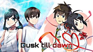 Dusk till down || Weathering with you & Your name || FMV