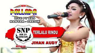 JIHAN AUDY TERLALU RINDU NEW PALLAPA