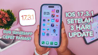 iOS 17.3.1 Setelah 3 Hari Update Cepet Panas atau Normal ? Ada Bug di Whatsapp ?