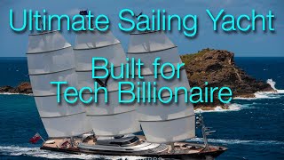 The ultimate sailing yacht Maltese Falcon, built for Tech Billionaire