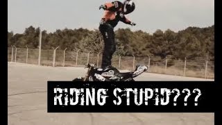 RIDING A MOTORCYCLE TAKES A LEVEL OF MATURITY. DON'T RIDE STUPIDLY, RIDE SAFE.