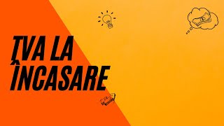 TVA LA ÎNCASARE