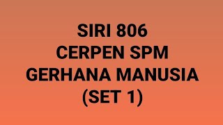 SIRI 806: CERPEN SPM - GERHANA MANUSIA (SET 1)