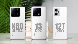 Redmi K60 Ultra vs Xiaomi 13 Pro vs Redmi Note 12T Pro | Specs Comparisons