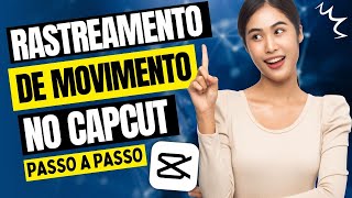 ✅ RASTREAMENTO DE MOVIMENTO NO CAPCUT: GUIA PASSO A PASSO - TUTORIAL CAPCUT PARA PC!