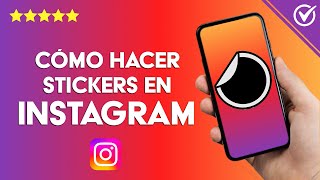 Cómo Hacer STICKERS en INSTAGRAM | Crear tus Propios Stickers