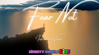 Fear Not - Instrumental Worship - Mighty Sound Kids