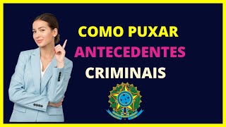 Puxar antecedentes criminais - Como tirar atestado de antecedentes criminais