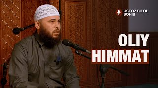 Oliy himmat | Ustoz Bilol Sohib