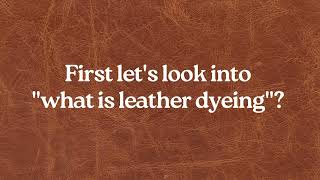 How To Dye Leather - Detailed Guide