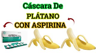 NUNCA MÁS TIRARÁS LAS CÁSCARAS DE BANANA | CÁSCARA DE PLÁTANO CON ASPIRINA