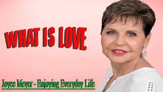 Joyce Meyer — What Is Love — FULL Sermon 2023