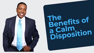 The Benefits of a Calm Disposition l Creflo Dolar l #benefits #grace #motivation #inspiration #love