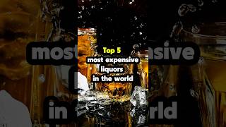 Top 5 most expensive liquors in the world