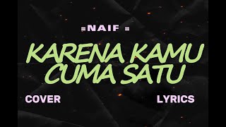 NAIF – KARENA KAMU CUMA SATU (Cover & Lyric) – COVER BY KEKE