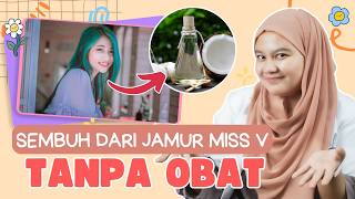 BAHAN ALAMI UNTUK MENGATASI INFEKSI JAMUR MISS V - DOKTER WSP